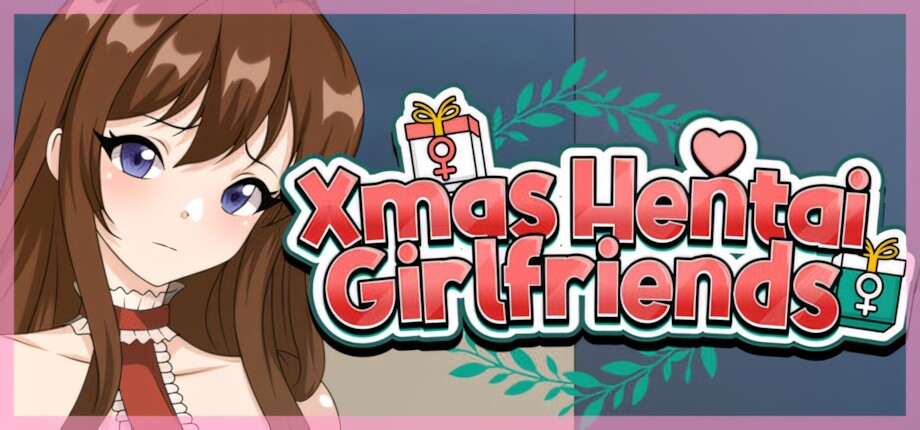 圣诞变态女友 Xmas Hentai Girlfriends | v0.20 | 官中 【PC+安卓】-遇见萝莉